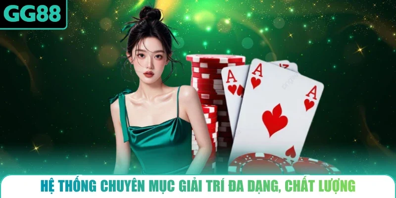 Hệ thống chuyên mục giải trí đa dạng, chất lượng